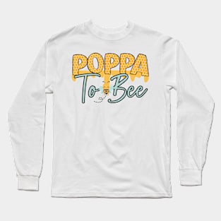 POPPA TO BEE-Buzzing with Love: Newborn Bee Pun Gift Long Sleeve T-Shirt